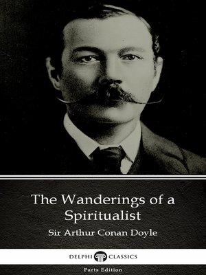 cover image of The Wanderings of a Spiritualist by Sir Arthur Conan Doyle (Illustrated)